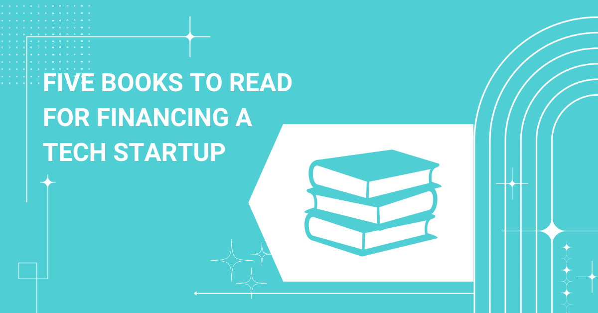 Five books to read for financing a tech startup