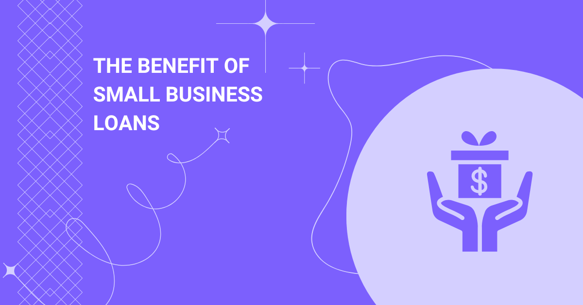 BLOG - Benefit of Small Business Loans