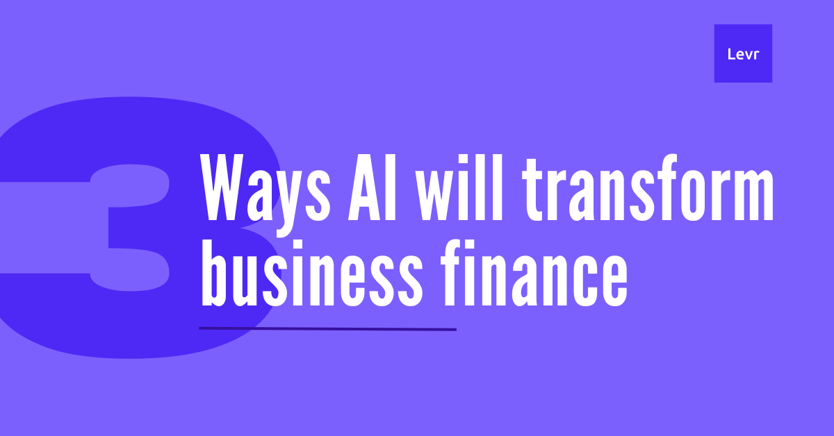 levr lender blog - 3 was AI will change business finance