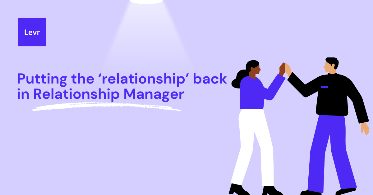 Putting the relationship back in Relationship Manager