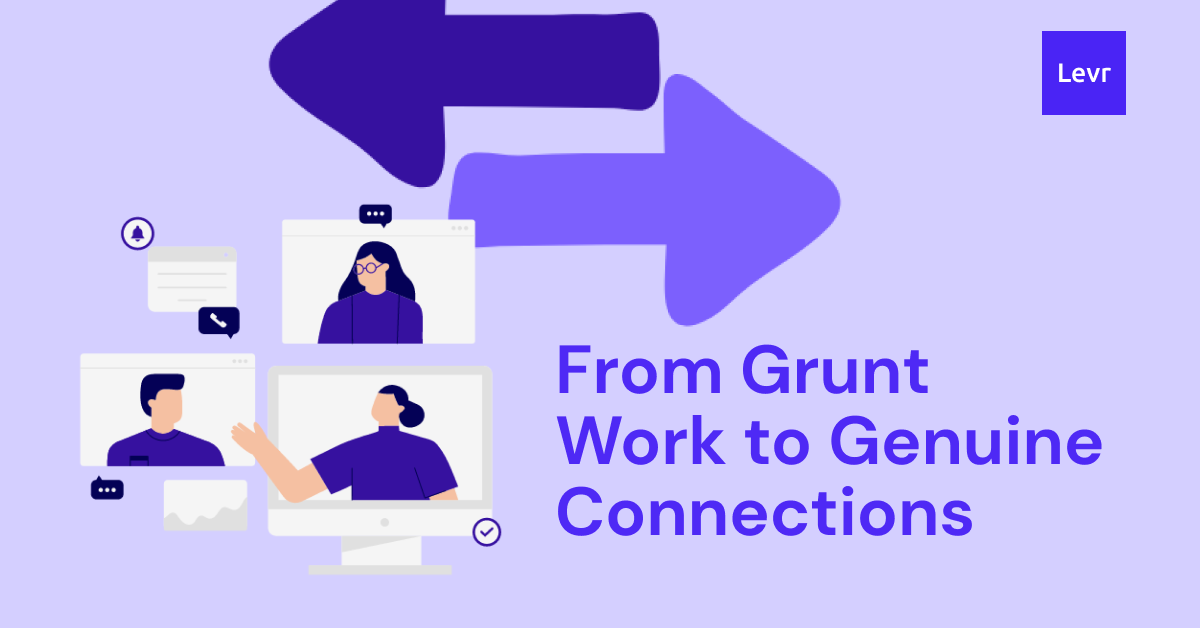 From Grunt Work to Genuine Connections